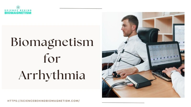 Biomagnetism therapy for Arrhythmia